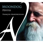 François Mardirossian - Moondog - Pépites (2026) [Hi-Res]