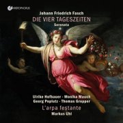 Ulrike Hofbauer, Monika Mauch, Georg Poplutz, Thomas Gropper, Markus Uhl and L´arpa festante - Johann Friedrich Fasch: The Four Day Times (2024) [Hi-Res]