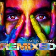 Man In A Room - Remixed (2019) flac