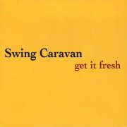 Swing Caravan - Get It Fresh (2008)