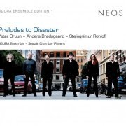 Seattle Chamber Players, Figura Ensemble - Preludes to Disaster (2014)