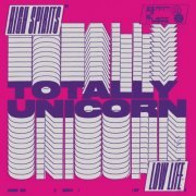 Totally Unicorn - High Spirits//Low Life (2022)