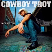 Cowboy Troy - Loco Motive (2005)