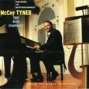 McCoy Tyner Trio with Symphony - What the World Needs Now: The Music of Burt Bacharach (1997)