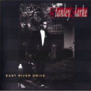 Stanley Clarke - East River Drive (1993)