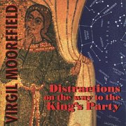 Virgil Moorefield - Distractions On The Way To The King's Party (1994)