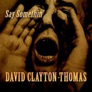 David Clayton-Thomas - Say Somethin' (2020)