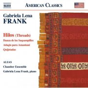ALIAS Chamber Ensemble, Gabriela Lena Frank - G.L. Frank: Hilos (2011)
