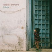 Nicolas Parent Trio - Mirage (2019)