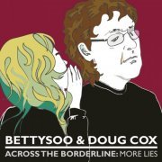 Bettysoo and Doug Cox - Across The Borderline. More Lies (2012)