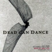 Dead Can Dance - Live from Olympia Theatre, Dublin, Ireland. March 10th, 2005 (2021) FLAC