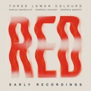 Three Lower Colours - Red - Early Recordings (2021)