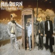 Milburn - These Are the Facts (2007)