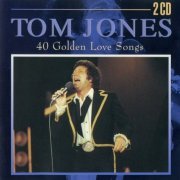 Tom Jones - 40 Golden Love Songs (1998)