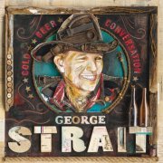 George Strait - Cold Beer Conversation (2015)