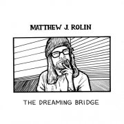 Matthew J. Rolin - The Dreaming Bridge (2020)