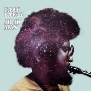 Gary Bartz - Ju Ju Man (2026)