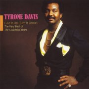 Tyrone Davis - Give It Up (Turn It Loose): The Very Best Of The Columbia Years (2005)