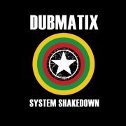 Dubmatix - System Shakedown (2010)