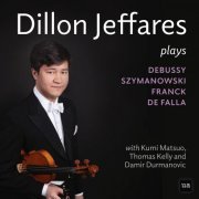 Dillon Jeffares - Dillon Jeffares Plays Debussy, Szymanowsky, Franck and Falla (2020)