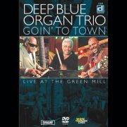 Deep Blue Organ Trio - Goin' to Town - Live at the Green Mill (2019) [Hi-Res]