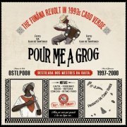 Various Artists - Pour Me A Grog: The Funaná Revolt in 1990s Cabo Verde (2019)