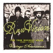 Tom Russell - Raw Vision: The Tom Russell Band 1984-1994 (2005)