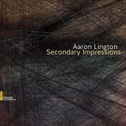 Aaron Lington - Secondary Impressions (2019)