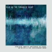 Eric Jacobsen, Sandeep Das & Kayhan Kalhor - Blue as the Turquoise Night (2021) [Hi-Res]