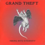 Grand Theft - Hiking Into Eternity (1996)