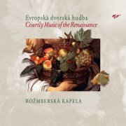 Rožmberk Consort - Courtly Music of the Renaissance (2004)