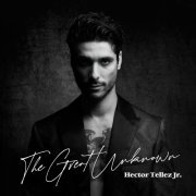 Héctor Téllez Jr. - The Great Unknown (2023)