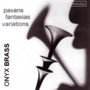 Onyx Brass - Pavans, Fantasias, Variations (2007)