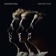 Doppler Trio - Greatest Hits (2023)