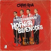 Chris Rea - The Return Of The Fabulous Hofner Bluenotes (2008)