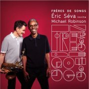 Eric Seva, Michael Robinson - Freres de Songs Eric Seva invite Michael Robinson (2024) Hi Res