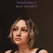 Betsy Berryhill - Headspace (2021)