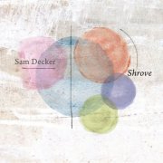Sam Decker - Shrove (2020) [Hi-Res]