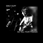 Emily Duff - Go Tell Your Friends (2015)