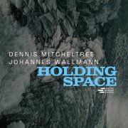 Dennis Mitcheltree, Johannes Wallmann - Holding Space (2025)