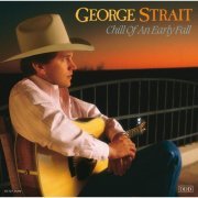 George Strait - Chill Of An Early Fall (1991)