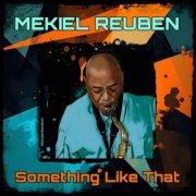 Mekiel Reuben - Something Like That (2025)
