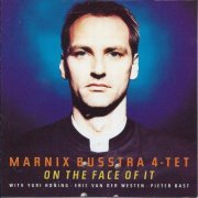 Marnix Busstra 4-tet - On The Face Of It (1995)