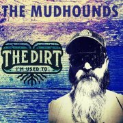 The Mudhounds - The Dirt I’m Used To (2024)