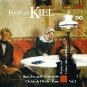 Hans Zentgraf, Christoph Ullrich - Friedrich Kiel: Works for Cello and Piano, Vol. 2 (1997)