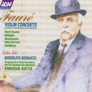 Rodolfo Bonucci, Orquesta Filarmónica de la Ciudad de México, Enrique Batiz - Fauré: Violin Concerto, Berceuse, Elégie, Masques, Nocturne, Pelléas (1989)