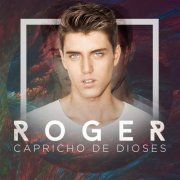 Roger - Capricho De Dioses (2017)