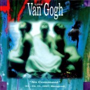 Van Gogh - No Comment (Live) (1997)