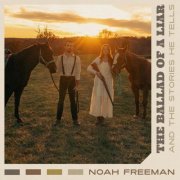 Noah Freeman - The Ballad Of A Liar (And The Stories He Tells) (2025) [Hi-Res]