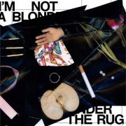 I'm Not a Blonde  - Under the Rug (2019)